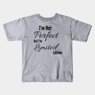 I'm Not Perfect But I'm Limited Edition Kids T-Shirt